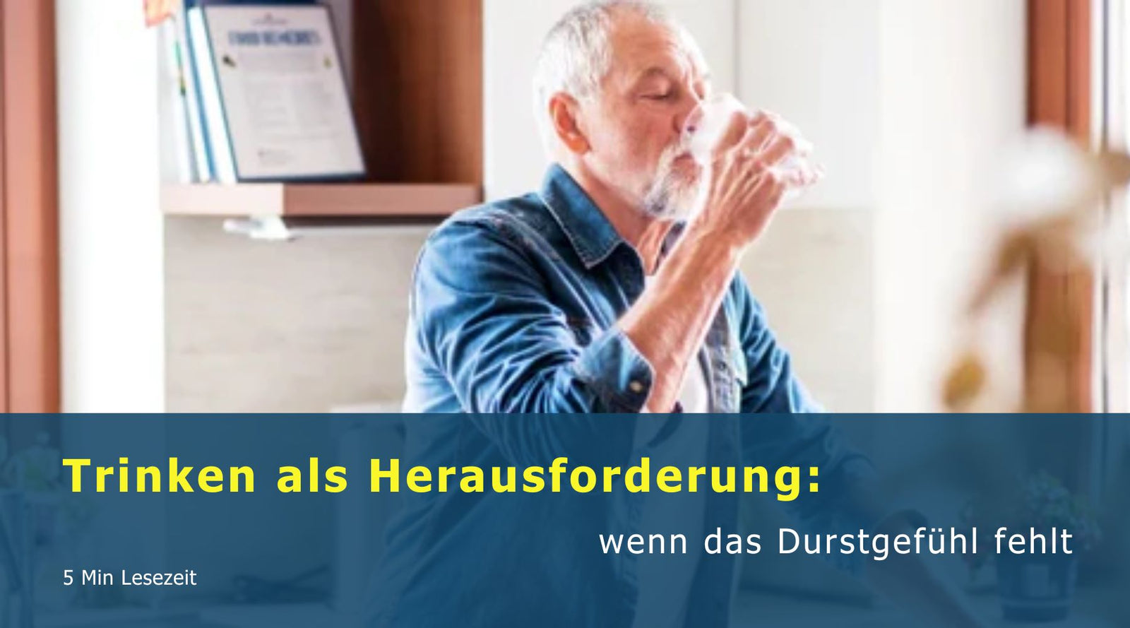 Trinken als Herausforderung - wenn das Durstgefühl fehlt